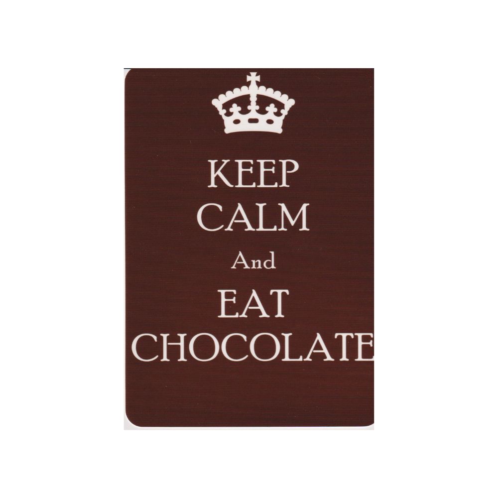Keep calm and eat chocolate