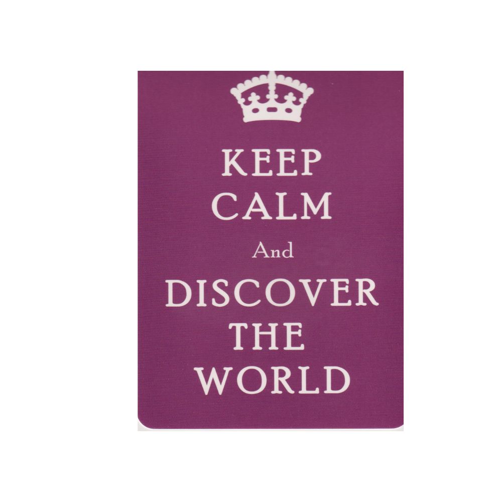 Keep calm and discover the world